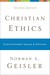 Christian Ethics Contemporary Issues & Options by Norman L. Geisler