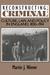 Reconstructing the Criminal: Culture, Law, and Policy in England, 1830 1914