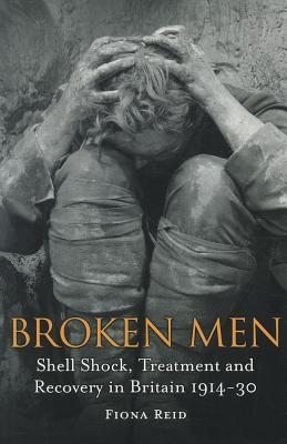 Broken Men: Shell Shock, Treatment and Recovery in Britain 1914-30 por Fiona A. Reid 978-1441148858 MOBI PDF