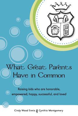 what-great-parents-have-in-common-raising-kids-who-are-honorable-empowered-happy-successful-and-loved