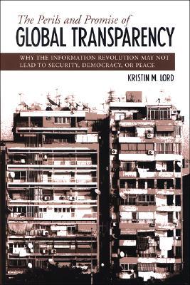 the-perils-and-promise-of-global-transparency-why-the-information-revolution-may-not-lead-to-security-democracy-or-peace