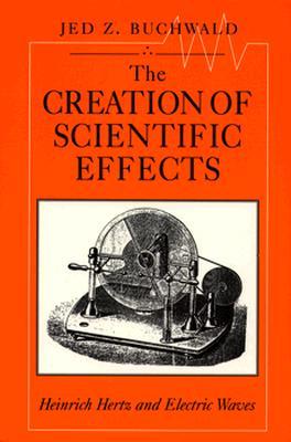 Descarga gratuita de libros electrónicos Portugal The Creation of Scientific Effects: Heinrich Hertz and Electric Waves