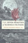 The Seven Beauties of Science Fiction by Istvan Csicsery-Ronay Jr. The Seven Beauties of Science Fiction by Istvan Csicsery-Ronay Jr.