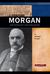 J. Pierpont Morgan Industrialist and Financier by Michael Burgan