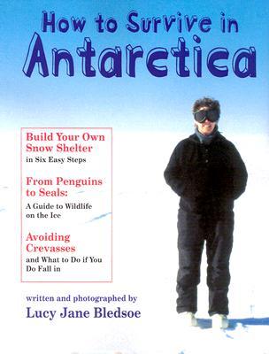 How to Survive in Antarctica by Lucy Jane Bledsoe