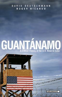 Guantanamo: A Critical History of the U.S. Base in Cuba por David Deutschmann MOBI TORRENT