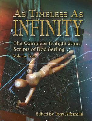 As Timeless Infinity The Complete Twilight Zone Scripts Of Rod As Timeless Infinity The Complete Twilight Zone Scripts Of Rod
