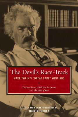 The Devil's Race-Track: Mark Twain's Great Dark Writings