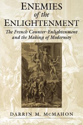 enemies-of-the-enlightenment-the-french-counter-enlightenment-and-the-making-of-modernity