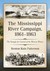 The Mississippi River Campaign, 1861-1863 The Struggle for Control of the Western Waters by Benton Rain Patterson