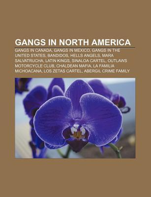 gangs-in-north-america-gangs-in-canada-gangs-in-mexico-gangs-in-the-united-states-bandidos-hells-angels-mara-salvatrucha-latin-kings