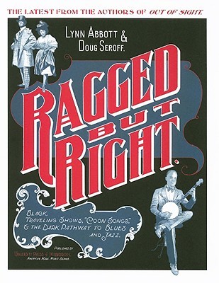 ragged-but-right-black-traveling-shows-coon-songs-and-the-dark-pathway-to-blues-and-jazz