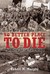 No Better Place to Die Ste. Mere-Eglise, June 1944 The Battle for La Fiere Bridge by Robert Murphy