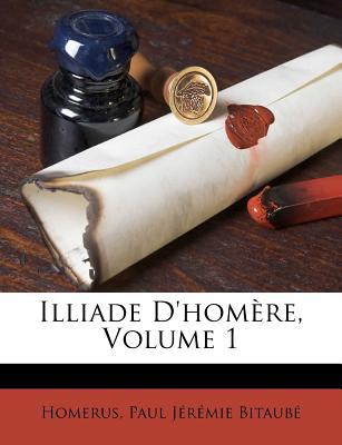 Illiade d'Hom�re, Volume 1