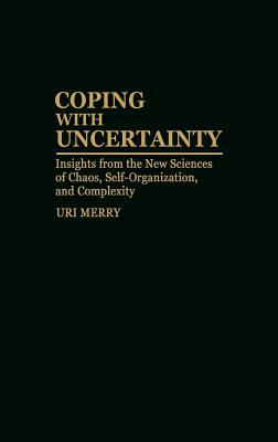 coping-with-uncertainty-insights-from-the-new-sciences-of-chaos-self-organization-and-complexity