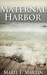 Maternal Harbor by Marie F. Martin