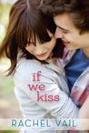 If We Kiss (If We Kiss, #1) If We Kiss (If We Kiss, #1)