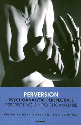 perversion-psychoanalytic-perspectives-perspectives-on-psychoanalysis