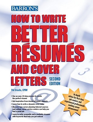 how to write better resumes and cover letters by pat criscito