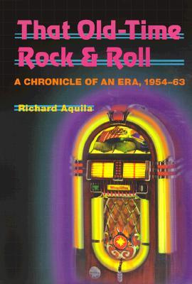 that-old-time-rockroll-a-chronicle-of-an-era-1954-63