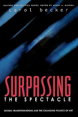 Surpassing the Spectacle: Global Transformations and the Changing Politics of Art