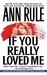 If You Really Loved Me by Ann Rule