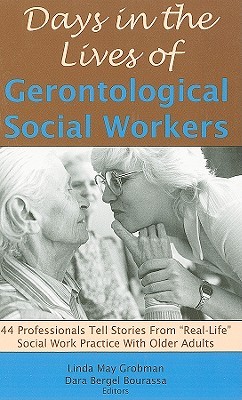 days-in-the-lives-of-gerontological-social-workers-44-professionals-tell-stories-from-real-life-social-work-practice-with-older-adults