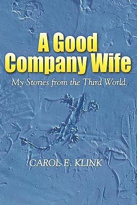 A Good Company Wife: My Stories from the Third World Descarga el libro de google books gratis