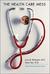 The Health Care Mess How We Got Into It and What It Will Take to Get Out by Julius B. Richmond