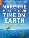 Make the Most of Your Time on Earth
