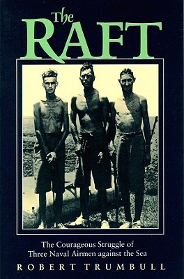 the-raft-the-courageous-struggle-of-three-naval-airmen-against-the-sea