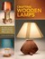Crafting Wooden Lamps 24 Brilliant Weekend Projects by Ken Burton