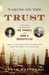 Taking on the Trust The Epic Battle of Ida Tarbell and John D. Rockefeller by Steve Weinberg
