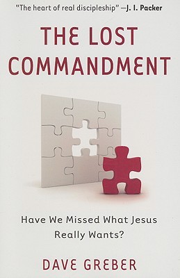 the-lost-commandment-have-we-missed-what-jesus-really-wants