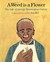 A Weed Is a Flower The Life of George Washington Carver by Aliki