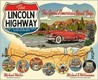 The Lincoln Highway: Coast to Coast from Times Square to the Golden Gate The Lincoln Highway: Coast to Coast from Times Square to the Golden Gate