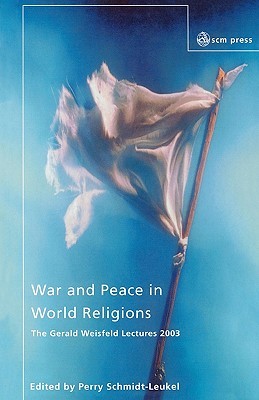 war-and-peace-in-world-religions-the-gerald-weisfield-lectures-2003