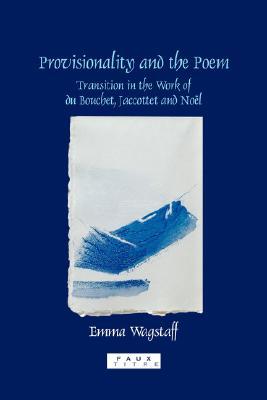 provisionality-and-the-poem-transitions-in-the-work-of-du-bouchet-jaccottet-and-noel