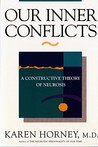 Our Inner Conflicts: A Constructive Theory of Neurosis Our Inner Conflicts: A Constructive Theory of Neurosis