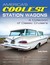 America's Coolest Station Wagons A Collection of Classic Cruisers by Scotty Gosson