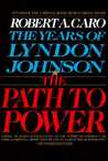 The Path to Power by Robert A. Caro The Path to Power by Robert A. Caro