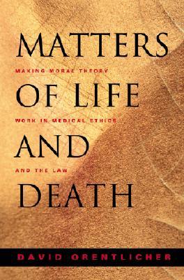 matters-of-life-and-death-making-moral-theory-work-in-medical-ethics-and-the-law