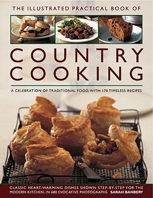 the-illustrated-practical-book-of-country-cooking-a-celebration-of-traditional-country-cooking-with-170-timeless-recipes