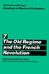 University of Chicago Readings in Western Civilization, Volume 7: The Old Regime and the French Revolution University of Chicago Readings in Western Civilization, Volume 7: The Old Regime and the French Revolution