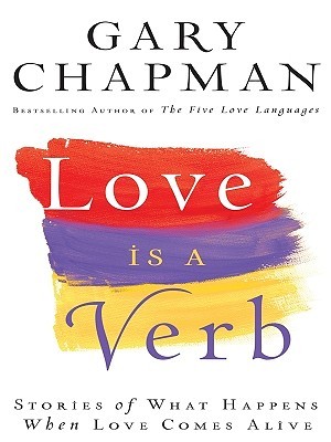 Ebook Love Is A Verb By Gary Chapman Read Ebook Love Is A Verb By Gary Chapman Read