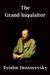 The Grand Inquisitor by Fyodor Dostoyevsky The Grand Inquisitor by Fyodor Dostoyevsky