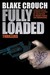 Fully Loaded Thrillers by Blake Crouch