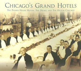 Chicago's Grand Hotels: The Palmer House, the Drake, and the Hilton Chicago Descargar libros en ipod touch gratis