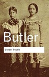 Gender Trouble: Feminism and the Subversion of Identity