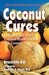 Coconut Cures Preventing and Treating Common Health Problems with Coconut by Bruce Fife